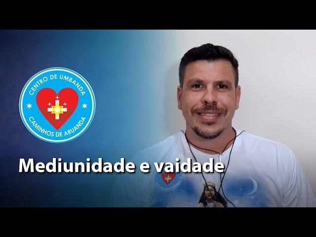 Mediunidade e vaidade