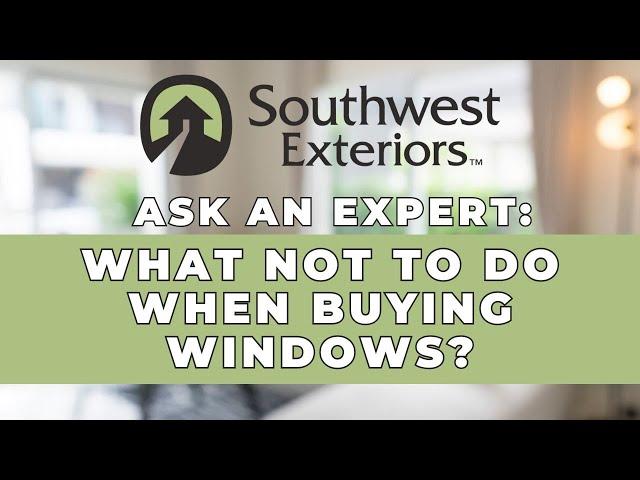 Avoid These Common Mistakes When Shopping for Replacement Windows