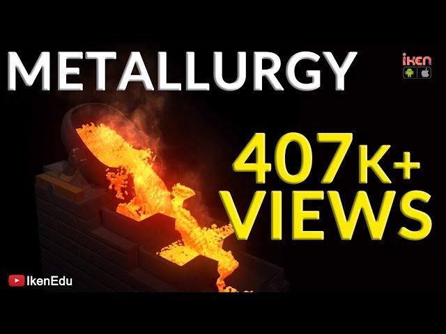 All You Need To Know About Metallurgy | iKen | iKen Edu | iKen App