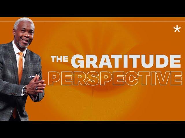 The Gratitude Perspective | Bishop Dale C. Bronner