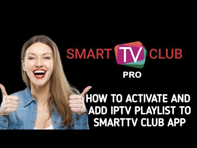 How to use / activate and add IPTV playlist to SmartTV Club App