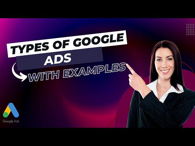 Understanding! Types of Google Ads (With Example) 2022