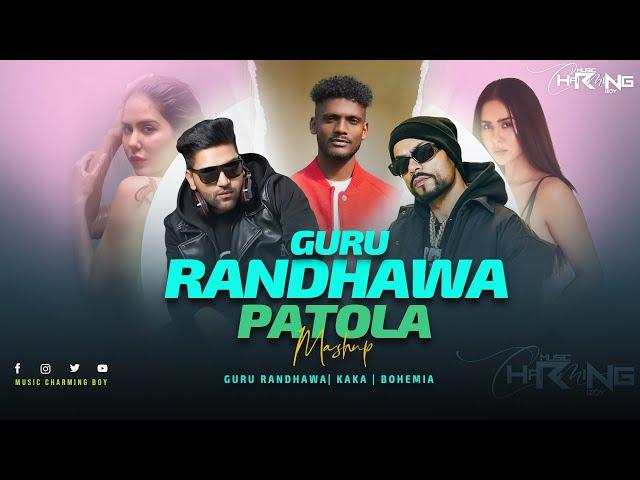 Guru Randhawa X Bohemia Patola Mashup | KAKA ft. Sonam Bajwa | Charming Boy 2024