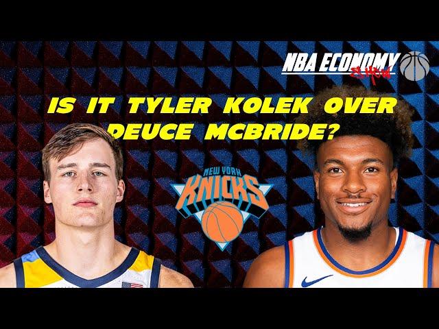 Is it Tyler Kolek over Deuce McBride for the New York Knicks | Randles Extension Status | Proposal?