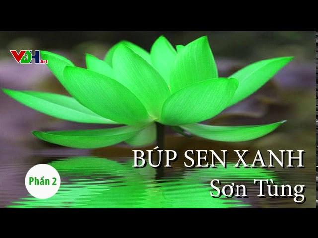 BÚP SEN XANH - Tác Giả: Sơn Tùng (Phần 2) - (Tác phẩm kinh điển viết về tuổi thơ của Hồ Chí Minh)