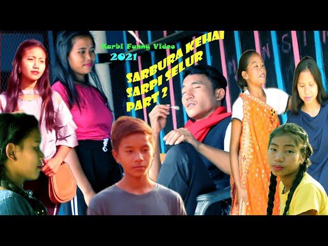 Karbi new short movie sarbura kehai sarpi selur Part-2 || 2021