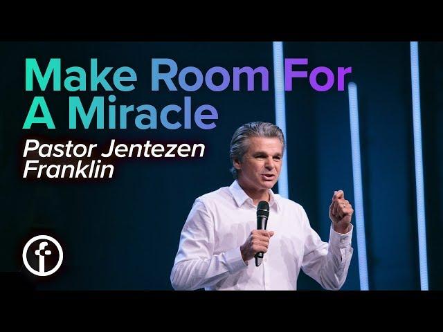 Make Room For A Miracle | Pastor Jentezen Franklin