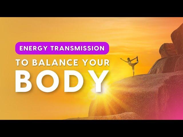 Galactic Energy Transmission To Balance Your Body - A 30 Minute Meditation