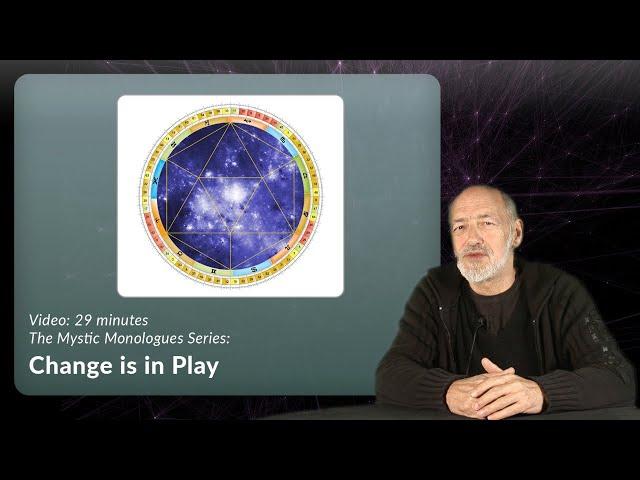 Change Is In Play  |  Mystic Monologue Series  |  Ra Uru Hu  |  Jovian Archive