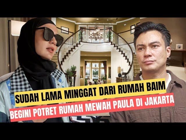 HEBAT RUMAH PAULA VERHOEVEN USAI PISAH DARI BAIM SEMPAT TAK BAWA HARTA || BAIM PAULA CERAI