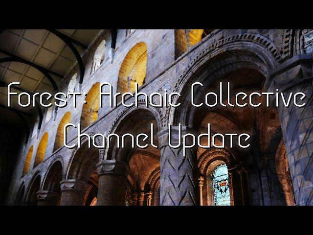 Channel Update - Forest: Archaic Collective