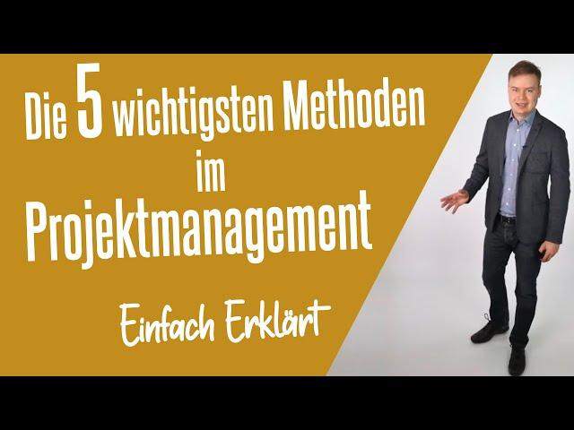 Die 5 wichtigsten Projektmanagement-Methoden (Einfach Erklärt)