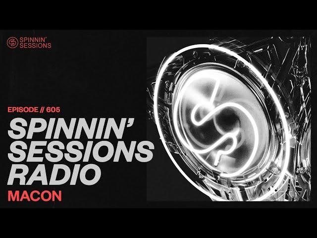 Spinnin’ Sessions Radio – Episode #605 | Macon