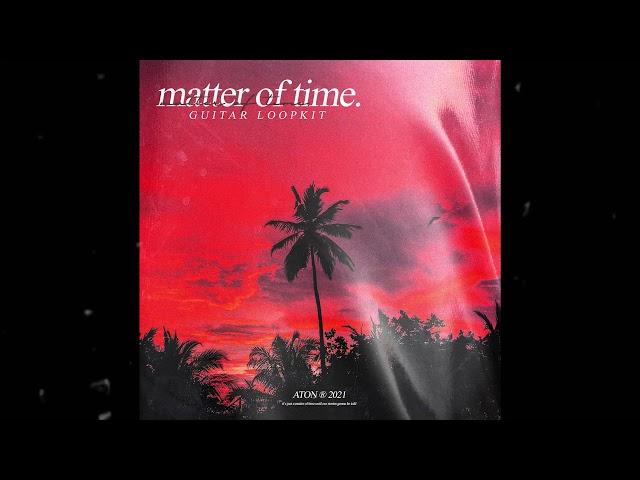 [FREE] (30+) Live Guitar Loopkit - "Matter of Time"  || iann dior, The Kid LAROI, Polo G, MGK