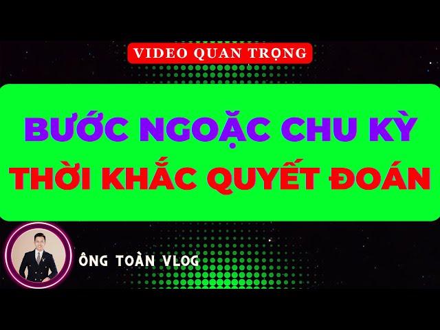  Chứng khoán hôm nay | Nhận định thị trường: BƯỚC NGOẶC CHU KỲ VÀ THỜI KHẮC QUYẾT ĐOÁN