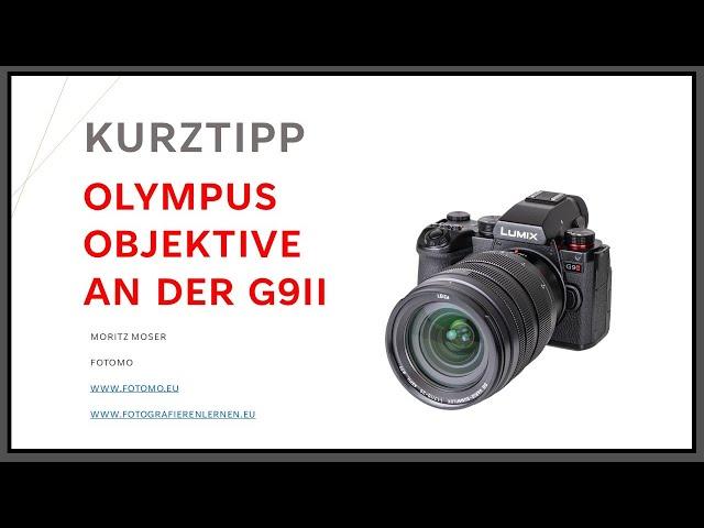 Olympus Objektive an der G9II Top oder Flop