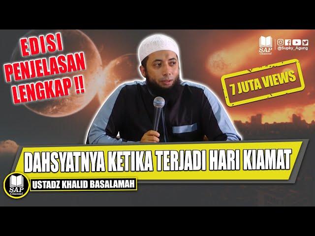 LENGKAP !! INILAH KETIKA TERJADINYA HARI KIAMAT - Ustadz Khalid Basalamah