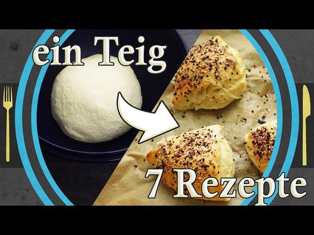 Ein Teig, 7 Rezepte!