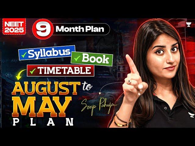 NEET 2025: 9 Months Plan | NEET 2025 Syllabus | NEET 2025 Timetable | Seep Pahuja