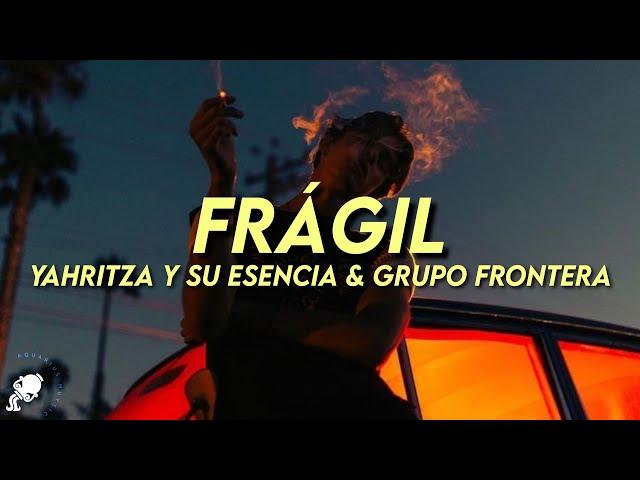 Yahritza Y Su Esencia, Grupo Frontera - Frágil (Letra/Lyrics)