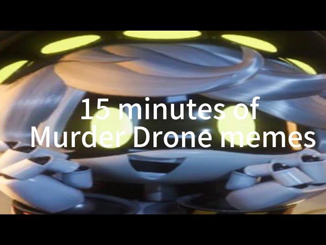 15 minutes of Murder Drone memes