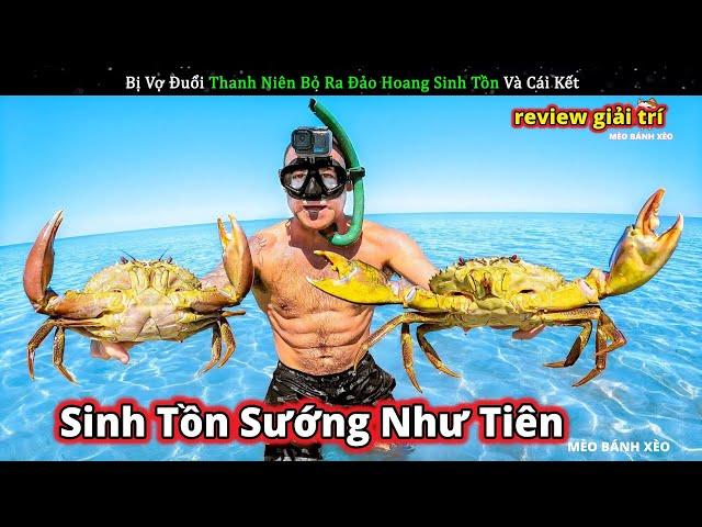 Bị vợ đuổi khỏi nhà thanh niên liền ra đảo hoang sinh tồn và cái kết || Review Giải Trí