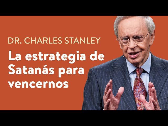 La estrategia de Satanás para vencernos – Dr. Charles Stanley