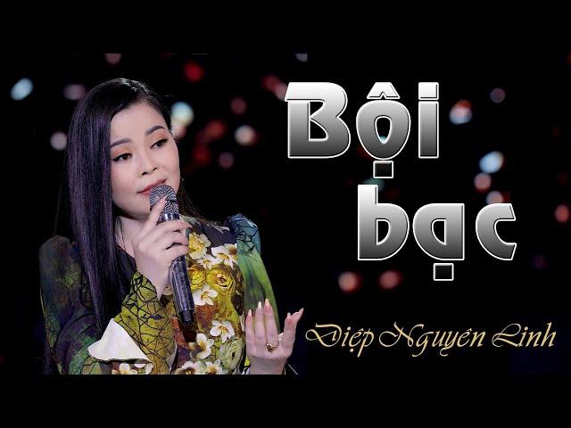 BỘI BẠC | DIỆP NGUYÊN LINH | MV 4K OFFICIAL