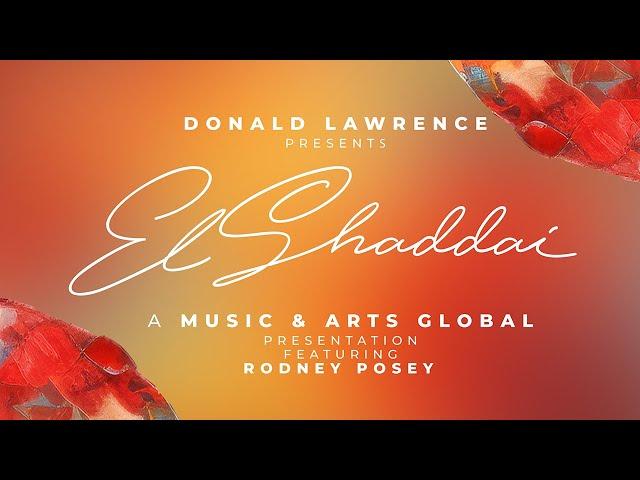 El Shaddai LIVE · Donald Lawrence presents Music & Arts Global Featuring Rodney Posey