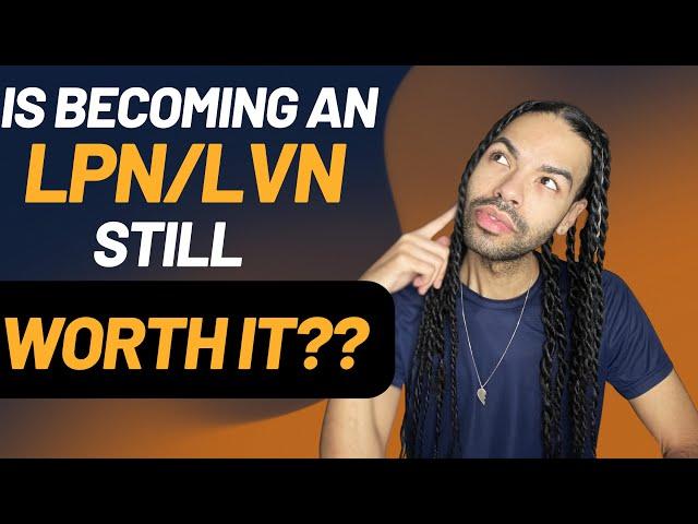 Is It Still Worth it to become an LPN/LVN??