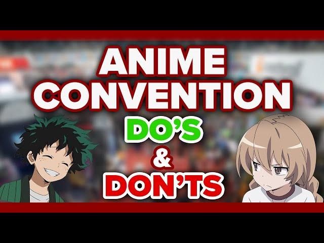 Anime Convention Tips: Top Do's and Don'ts