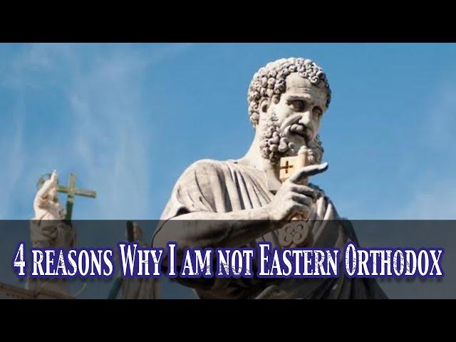 4 Reasons Why I am not Eastern Orthodox