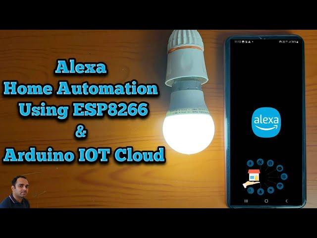 Alexa Home Automation Without Using Alexa Device using Arduino IOT Cloud and ESP8266