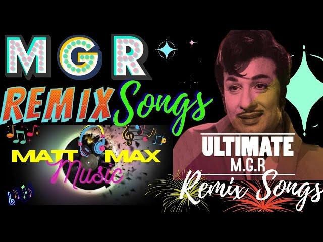 SUPER HIT MGR SONGS REMIX | MGR OLD SONGS REMIX VERSION | MATT MAX MUSIC | MGR  OLD HIT SONGS |