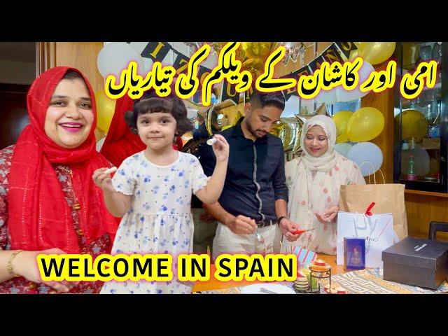 WELCOME | Ami Aur Kashan K Welcome Kee Tayarian | Welcome In Spain  #family #new #vlogs #video