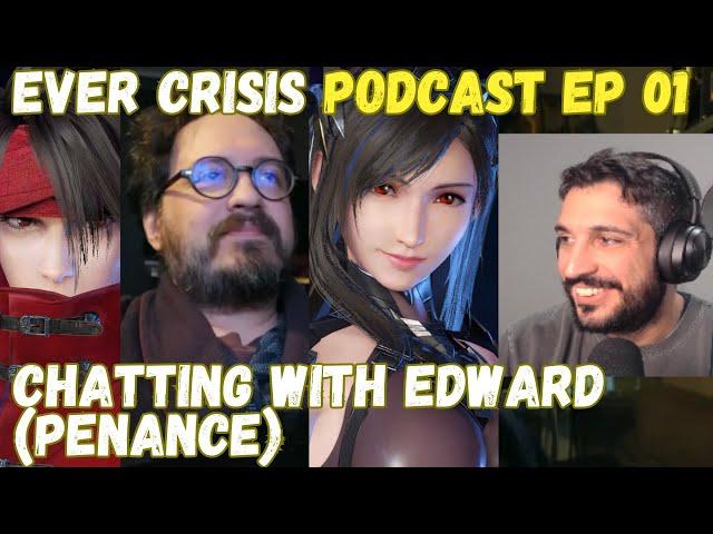 Ever Crisis Podcast 01: Chatting with Edward from Monarchs | FFVII