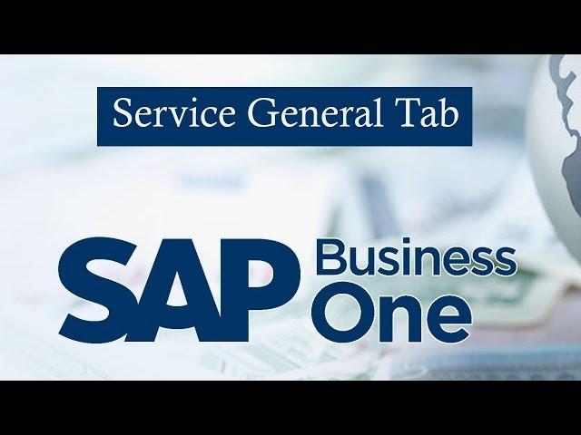 SAP BUSINESS ONE | Service | Service General Tab |