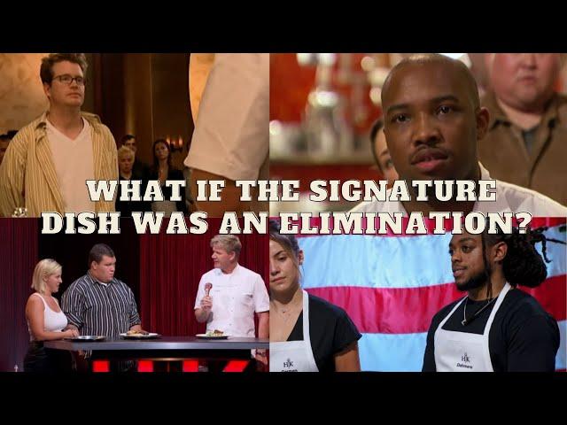 Hell's Kitchen - What If The Signature Dish Challenge Was An Elimination Challenge?