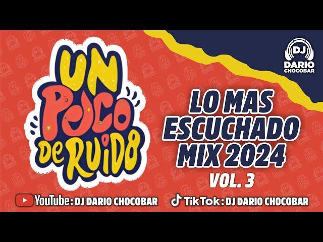 UN POCO DE RUIDO VOL 3 | LO MÁS ESCUCHADO MIX 2024 | Dj Darío Chocobar™ 