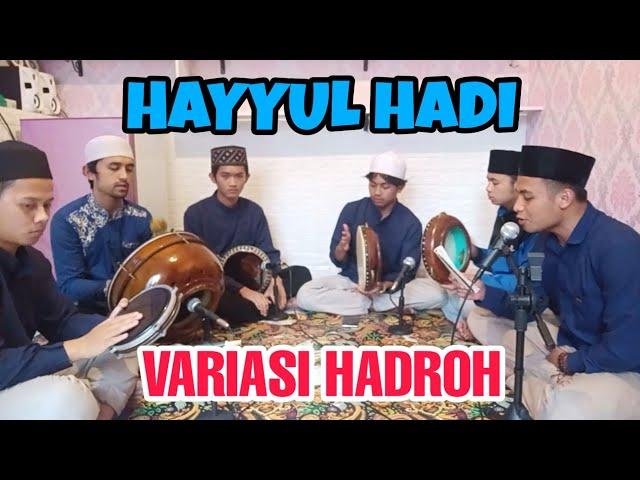 HAYYUL HADI || VARIASI HADROH