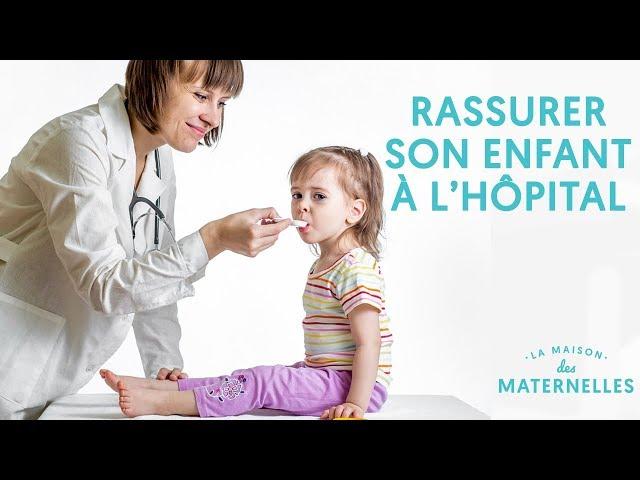 Comment rassurer un enfant à l'hôpital ? La Maison des Maternelles