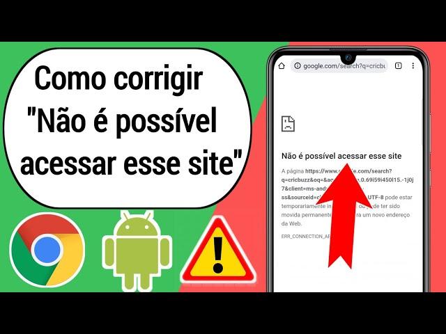 Como corrigir "Não é possível acessar esse site" no Android Chrome