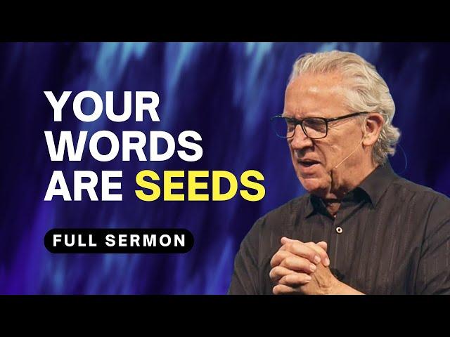 The Power of Your Words: What You Say Will Be Your Next Meal - Bill Johnson Sermon | Bethel Church