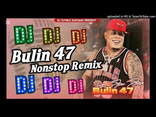 'BULIN 47 Nonstop Remix' DJ Songs || Dj Songs || Dj Suwas || SUJAN GURUNG ||