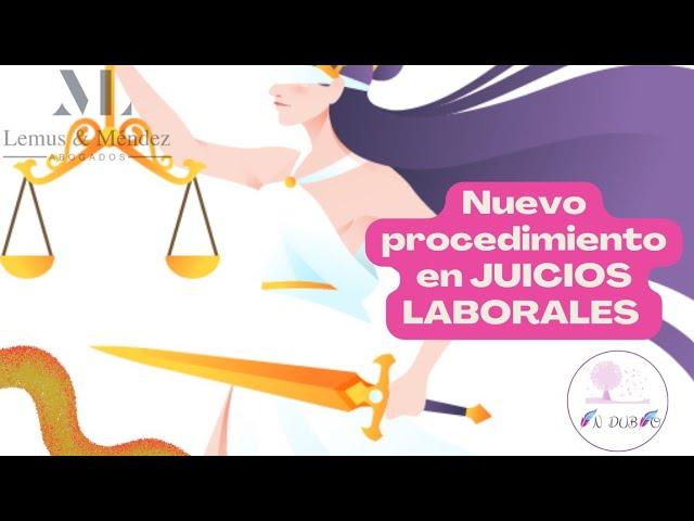NUEVO PROCEDIMIENTO EN JUICIOS LABORALES
