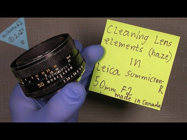 Cleaning lens elements (Haze) In Leica Summincron-R 50mm f2 Made in Canada