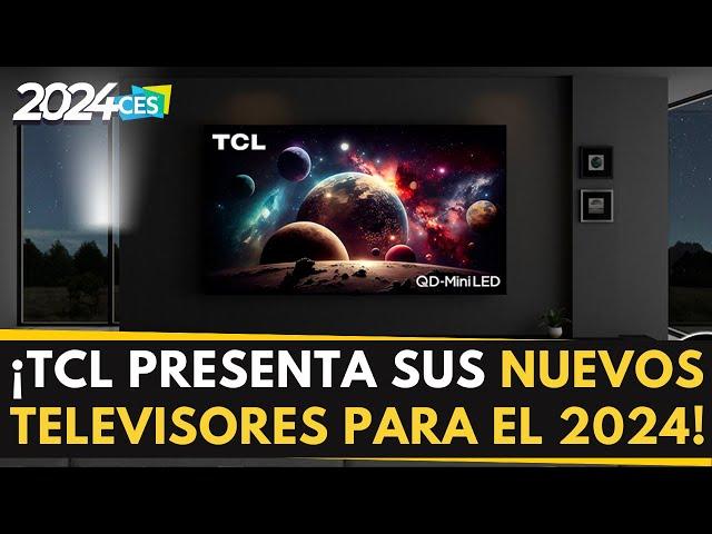 TCL presenta su SUPER TELEVISOR para este año  y otras novedades de los nuevos modelos 2024 