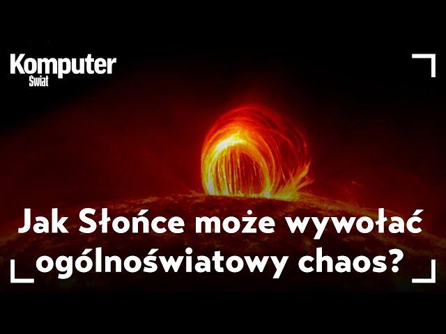 "Nieunikniony kataklizm" - jak Słońce może wywołać ogólnoświatowy chaos? KŚ wyjaśnia