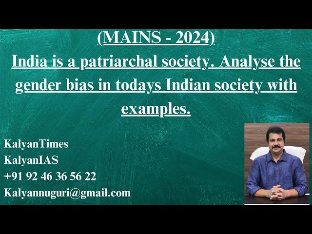 Mains(2024) India is a Patriarchal Society. Analyse the Gender Bias in  Indian Society with examples