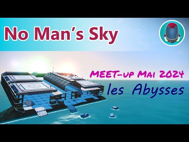 [FR] [PC] No Man's Sky 4.65 /1/ Meet-up Mai 2024 ! Les Abysses à l'honneur !